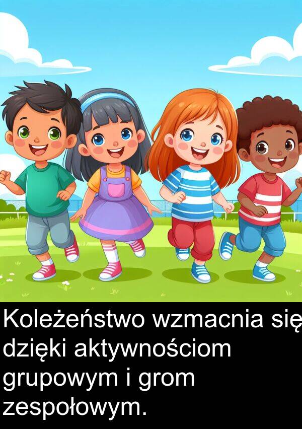 zespołowym: Koleżeństwo wzmacnia się dzięki aktywnościom grupowym i grom zespołowym.