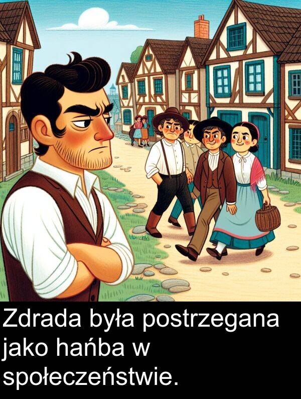 hańba: Zdrada była postrzegana jako hańba w społeczeństwie.