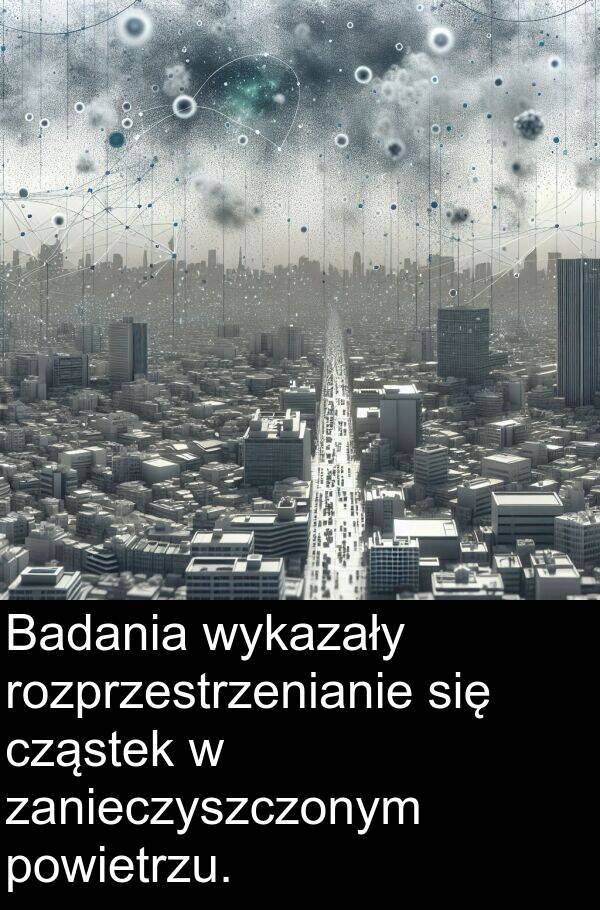 powietrzu: Badania wykazały rozprzestrzenianie się cząstek w zanieczyszczonym powietrzu.