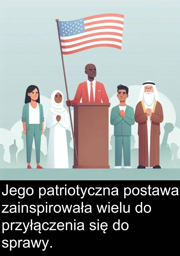 przyłączenia: Jego patriotyczna postawa zainspirowała wielu do przyłączenia się do sprawy.