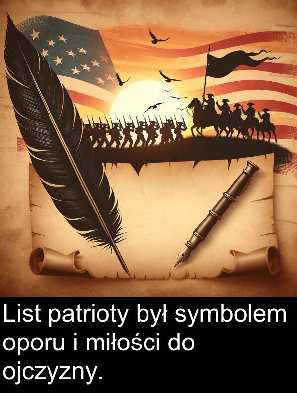 patrioty: List patrioty był symbolem oporu i miłości do ojczyzny.