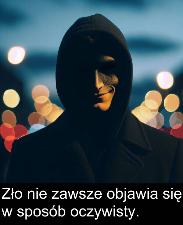 zawsze: Zło nie zawsze objawia się w sposób oczywisty.