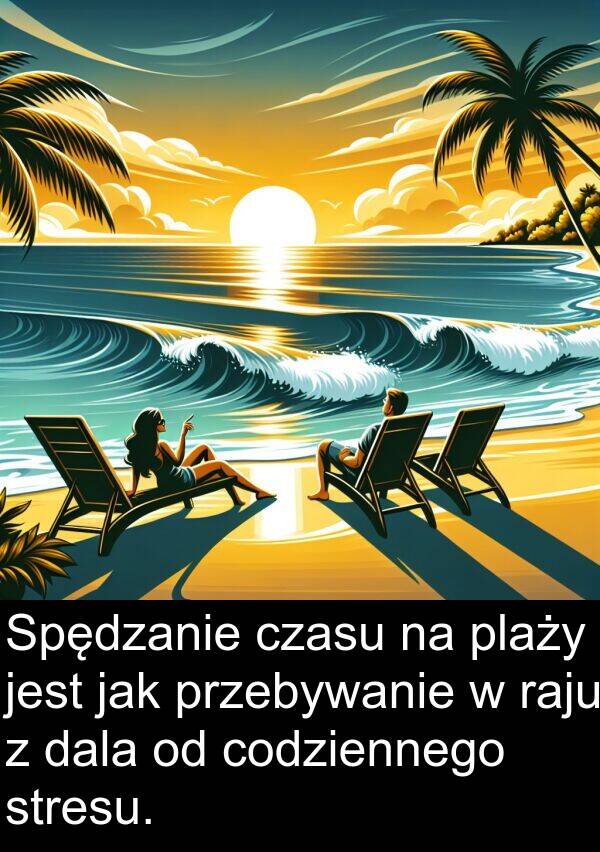 przebywanie: Spędzanie czasu na plaży jest jak przebywanie w raju z dala od codziennego stresu.