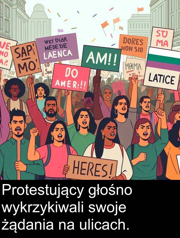 żądania: Protestujący głośno wykrzykiwali swoje żądania na ulicach.