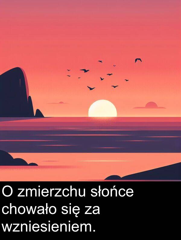 zmierzchu: O zmierzchu słońce chowało się za wzniesieniem.