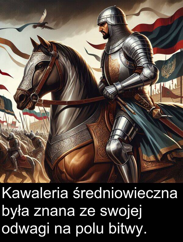 odwagi: Kawaleria średniowieczna była znana ze swojej odwagi na polu bitwy.