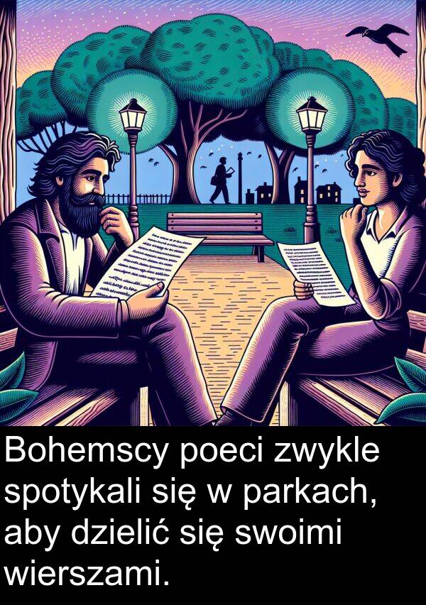 zwykle: Bohemscy poeci zwykle spotykali się w parkach, aby dzielić się swoimi wierszami.