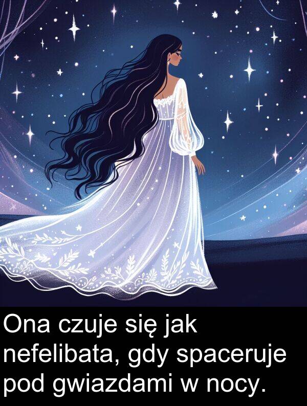 jak: Ona czuje się jak nefelibata, gdy spaceruje pod gwiazdami w nocy.