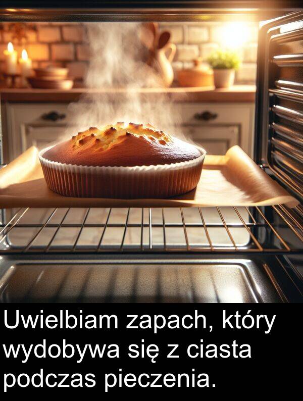 pieczenia: Uwielbiam zapach, który wydobywa się z ciasta podczas pieczenia.
