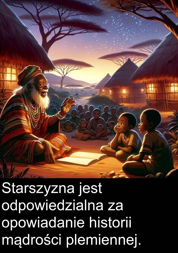 mądrości: Starszyzna jest odpowiedzialna za opowiadanie historii mądrości plemiennej.
