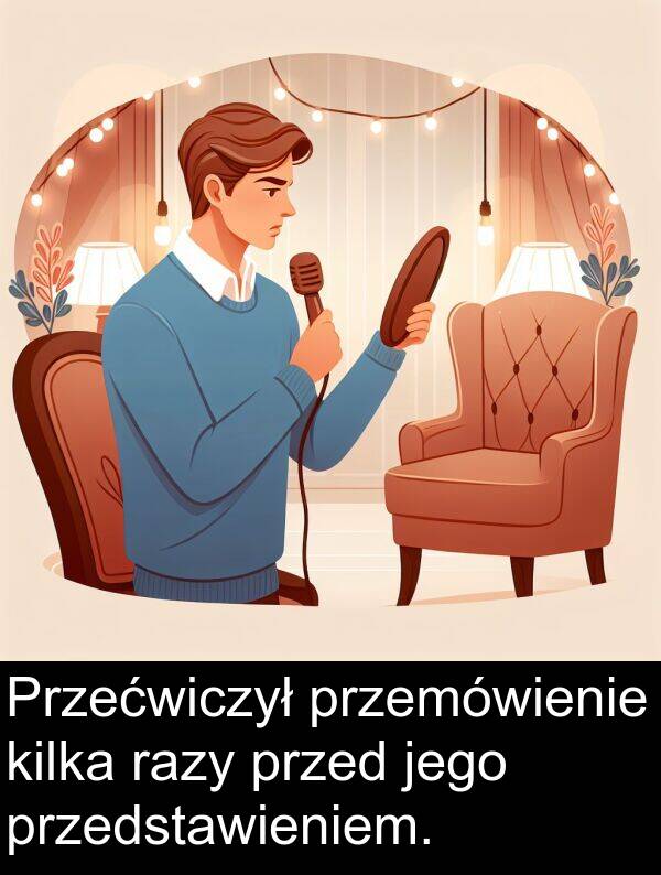 przemówienie: Przećwiczył przemówienie kilka razy przed jego przedstawieniem.