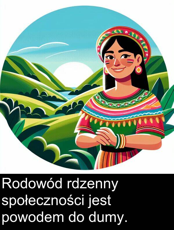 powodem: Rodowód rdzenny społeczności jest powodem do dumy.