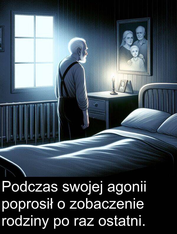 zobaczenie: Podczas swojej agonii poprosił o zobaczenie rodziny po raz ostatni.