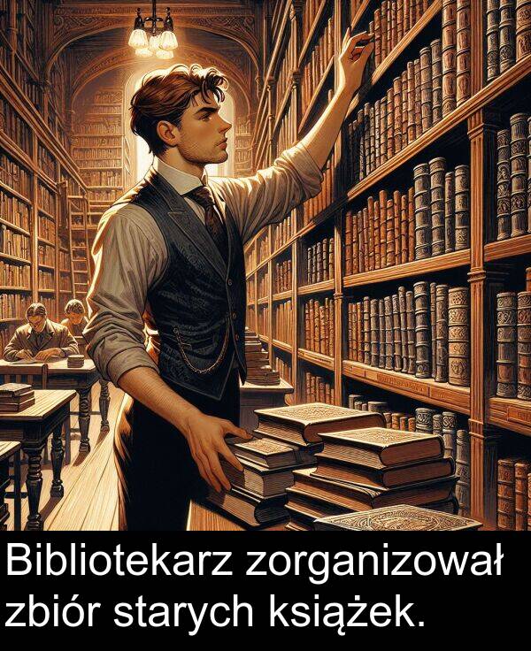 zorganizował: Bibliotekarz zorganizował zbiór starych książek.