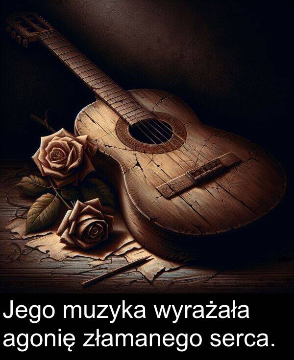 złamanego: Jego muzyka wyrażała agonię złamanego serca.