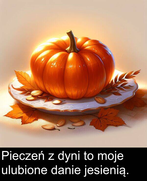 ulubione: Pieczeń z dyni to moje ulubione danie jesienią.