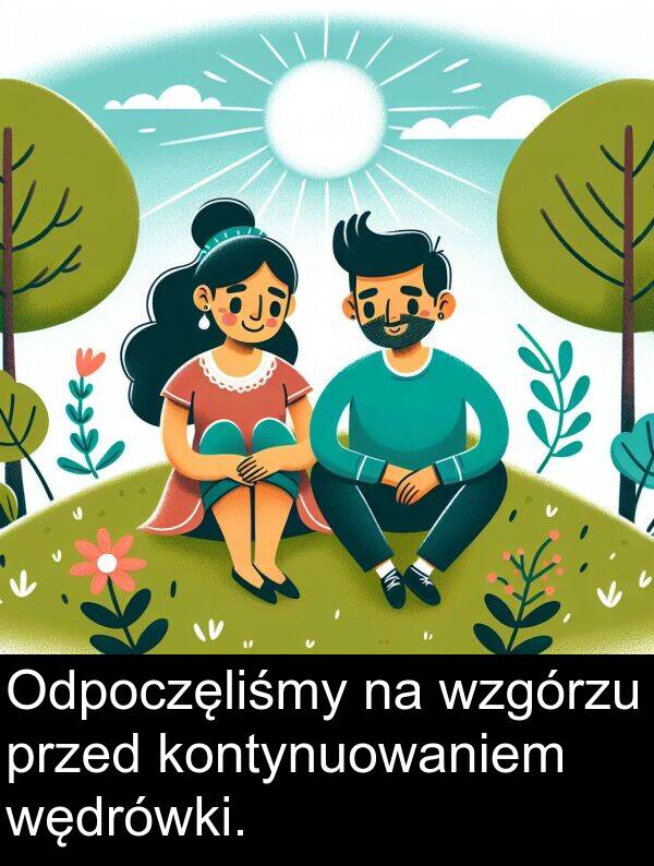 przed: Odpoczęliśmy na wzgórzu przed kontynuowaniem wędrówki.