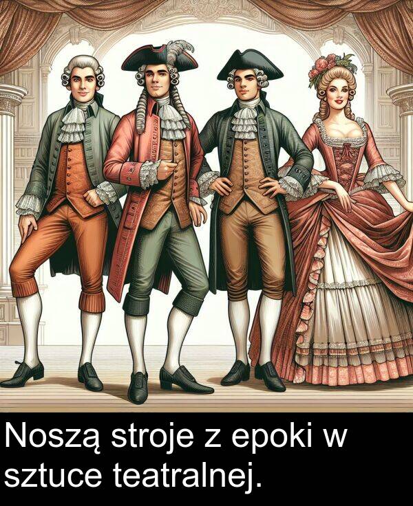 teatralnej: Noszą stroje z epoki w sztuce teatralnej.