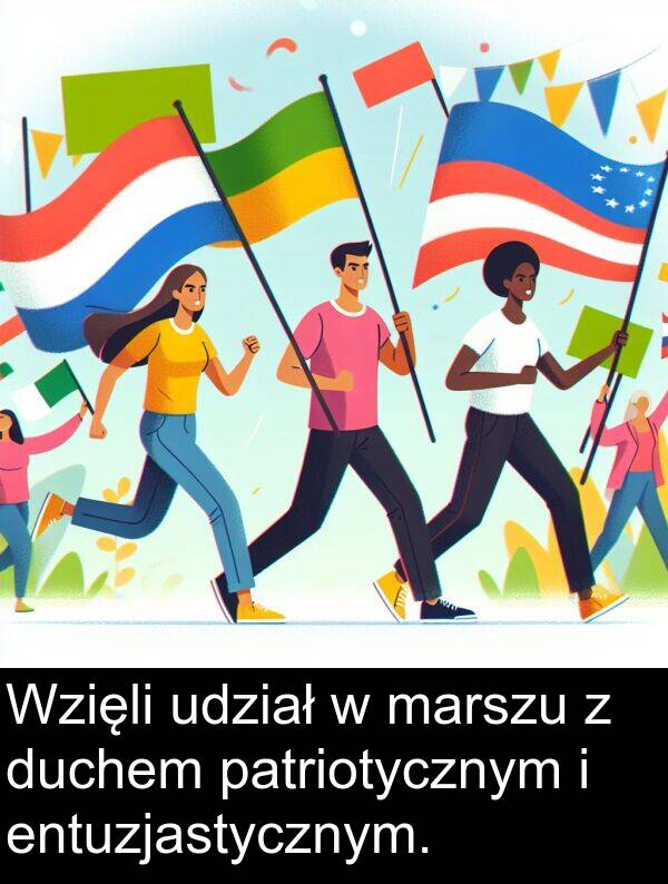 patriotycznym: Wzięli udział w marszu z duchem patriotycznym i entuzjastycznym.