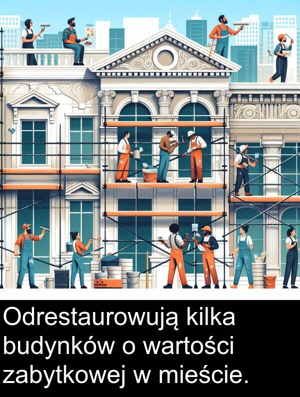 wartości: Odrestaurowują kilka budynków o wartości zabytkowej w mieście.
