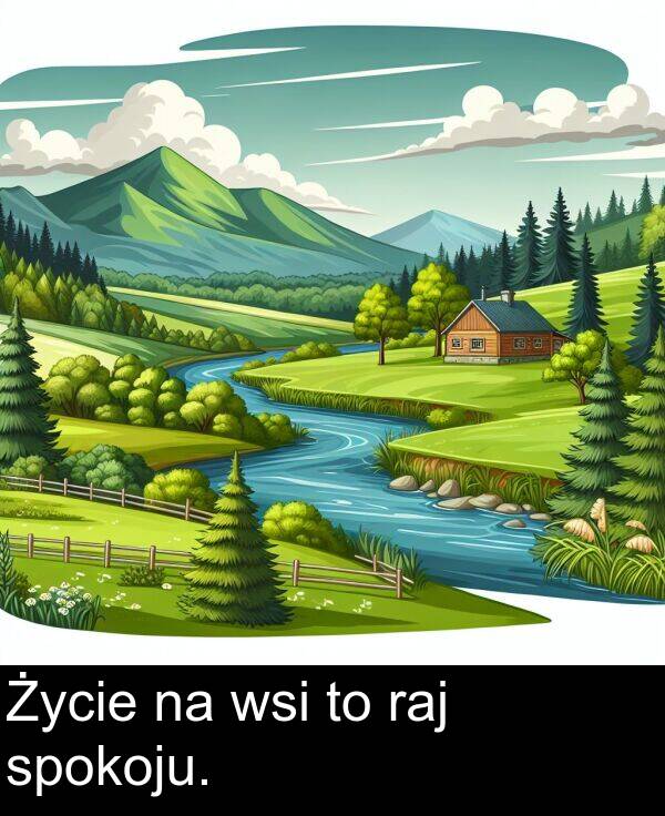 spokoju: Życie na wsi to raj spokoju.