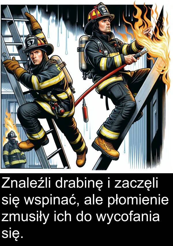 zaczęli: Znaleźli drabinę i zaczęli się wspinać, ale płomienie zmusiły ich do wycofania się.