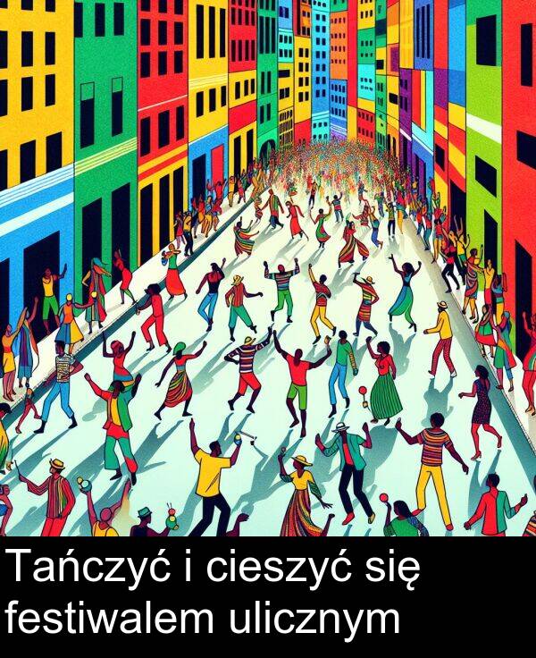 festiwalem: Tańczyć i cieszyć się festiwalem ulicznym