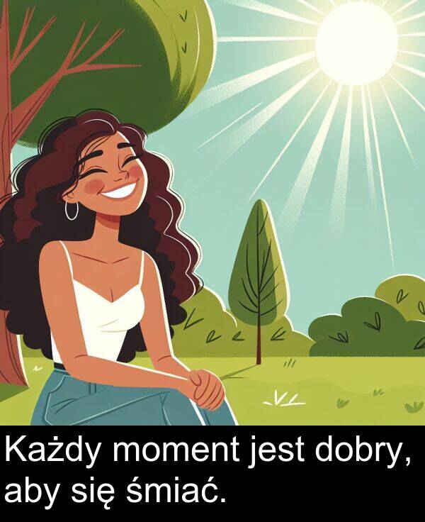 aby: Każdy moment jest dobry, aby się śmiać.