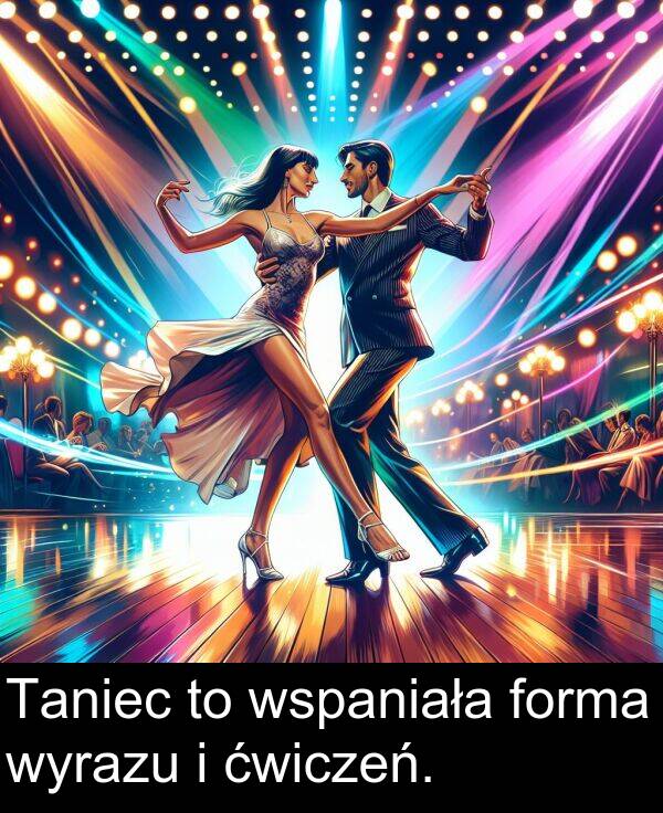 ćwiczeń: Taniec to wspaniała forma wyrazu i ćwiczeń.