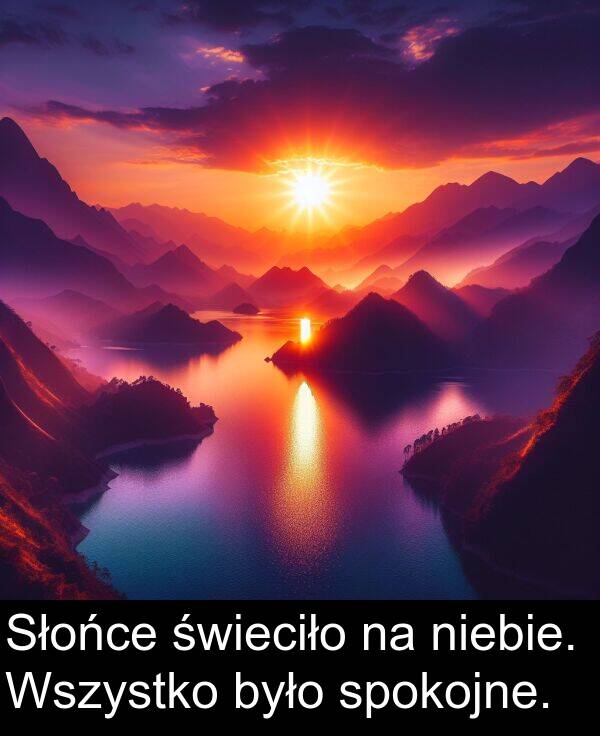 niebie: Słońce świeciło na niebie. Wszystko było spokojne.