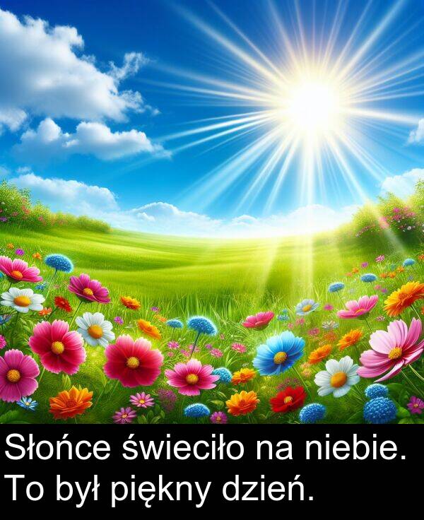 niebie: Słońce świeciło na niebie. To był piękny dzień.