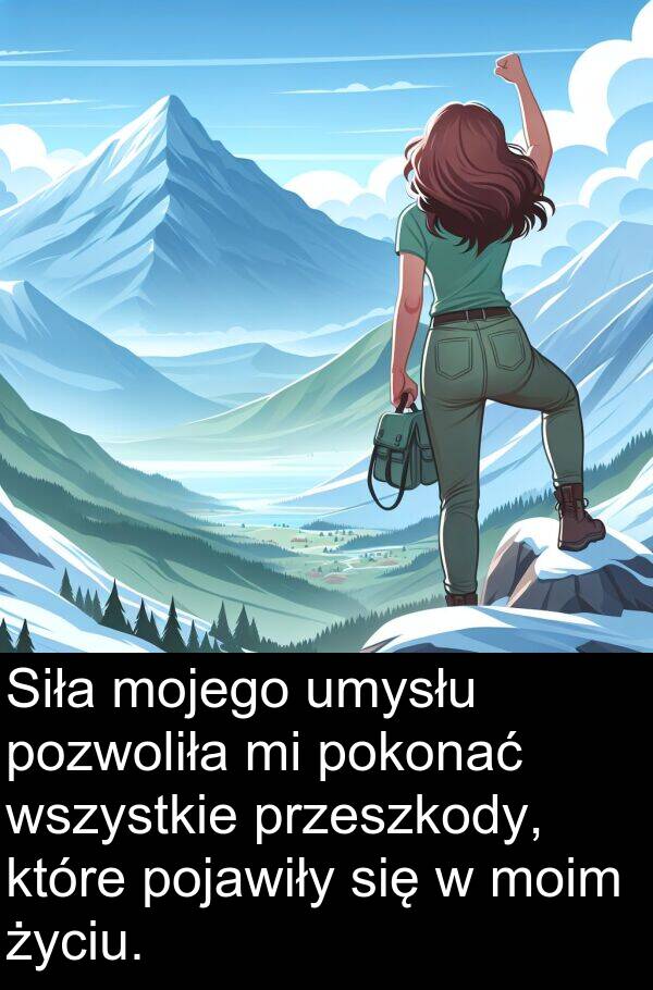przeszkody: Siła mojego umysłu pozwoliła mi pokonać wszystkie przeszkody, które pojawiły się w moim życiu.