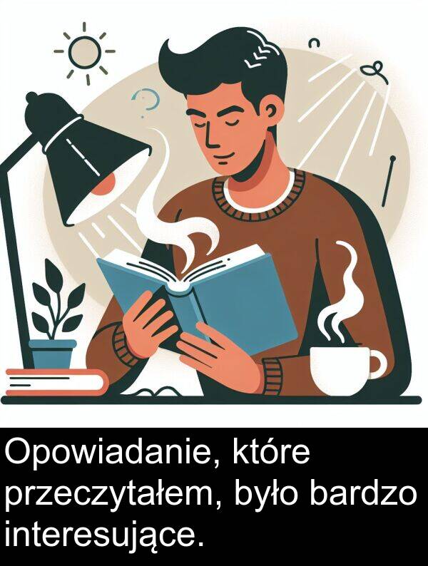przeczytałem: Opowiadanie, które przeczytałem, było bardzo interesujące.