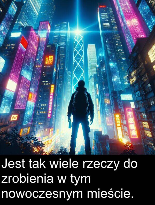 zrobienia: Jest tak wiele rzeczy do zrobienia w tym nowoczesnym mieście.