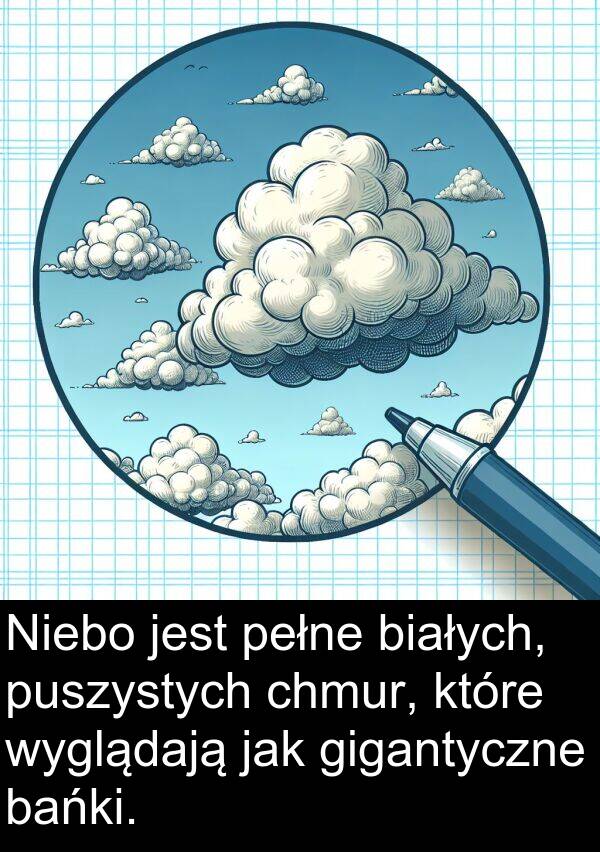 puszystych: Niebo jest pełne białych, puszystych chmur, które wyglądają jak gigantyczne bańki.