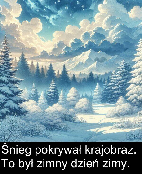 zimy: Śnieg pokrywał krajobraz. To był zimny dzień zimy.