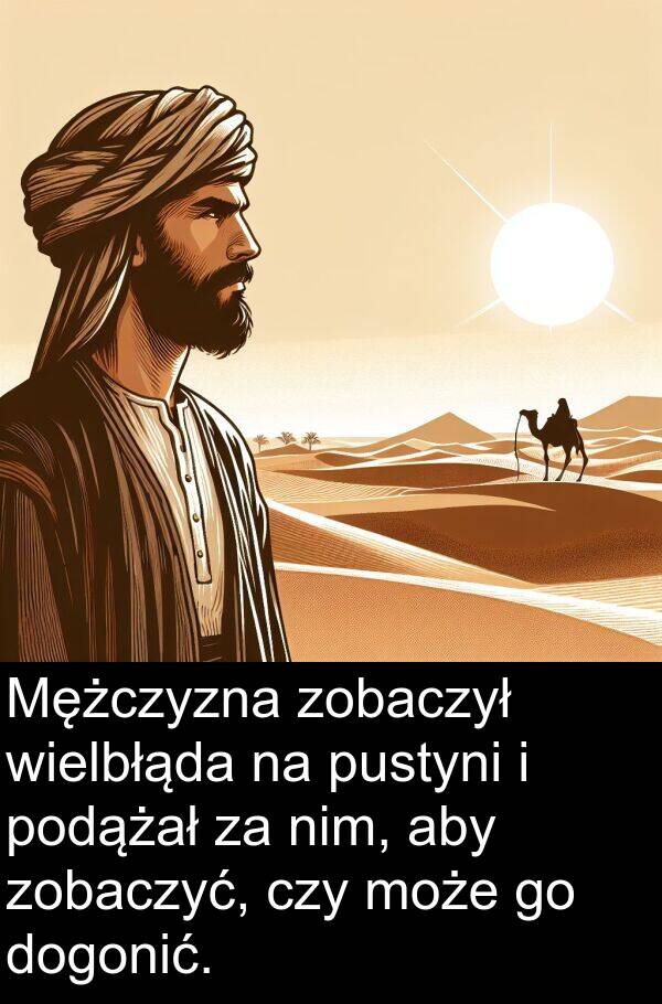pustyni: Mężczyzna zobaczył wielbłąda na pustyni i podążał za nim, aby zobaczyć, czy może go dogonić.
