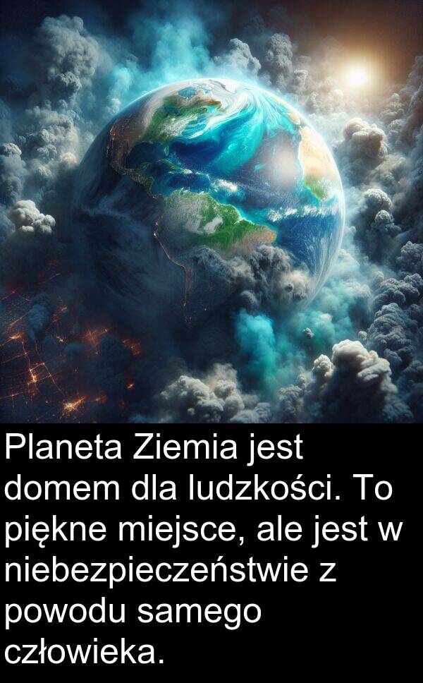 piękne: Planeta Ziemia jest domem dla ludzkości. To piękne miejsce, ale jest w niebezpieczeństwie z powodu samego człowieka.