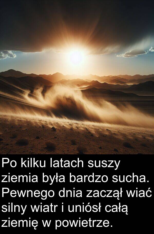 zaczął: Po kilku latach suszy ziemia była bardzo sucha. Pewnego dnia zaczął wiać silny wiatr i uniósł całą ziemię w powietrze.