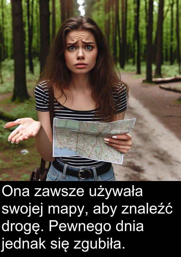 zgubiła: Ona zawsze używała swojej mapy, aby znaleźć drogę. Pewnego dnia jednak się zgubiła.