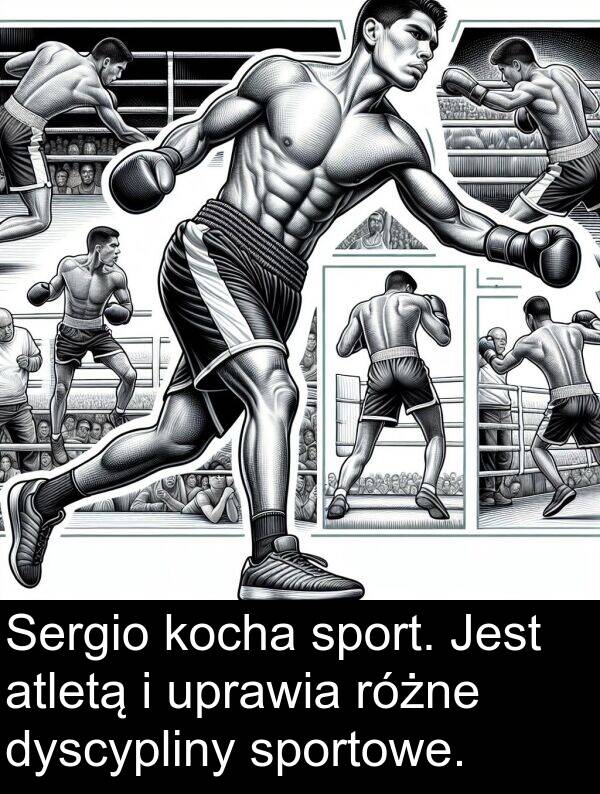 atletą: Sergio kocha sport. Jest atletą i uprawia różne dyscypliny sportowe.