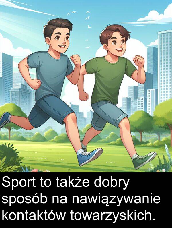 także: Sport to także dobry sposób na nawiązywanie kontaktów towarzyskich.