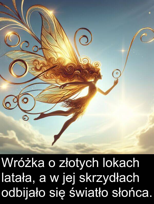 złotych: Wróżka o złotych lokach latała, a w jej skrzydłach odbijało się światło słońca.