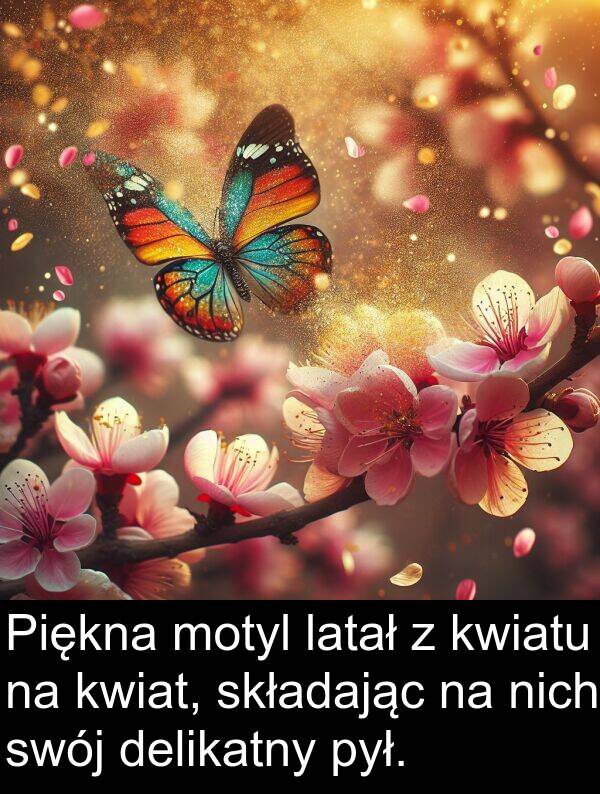 pył: Piękna motyl latał z kwiatu na kwiat, składając na nich swój delikatny pył.
