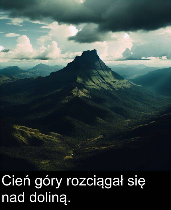 nad: Cień góry rozciągał się nad doliną.