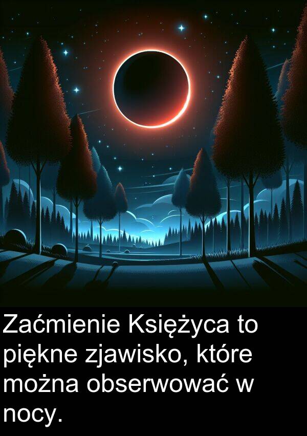 piękne: Zaćmienie Księżyca to piękne zjawisko, które można obserwować w nocy.