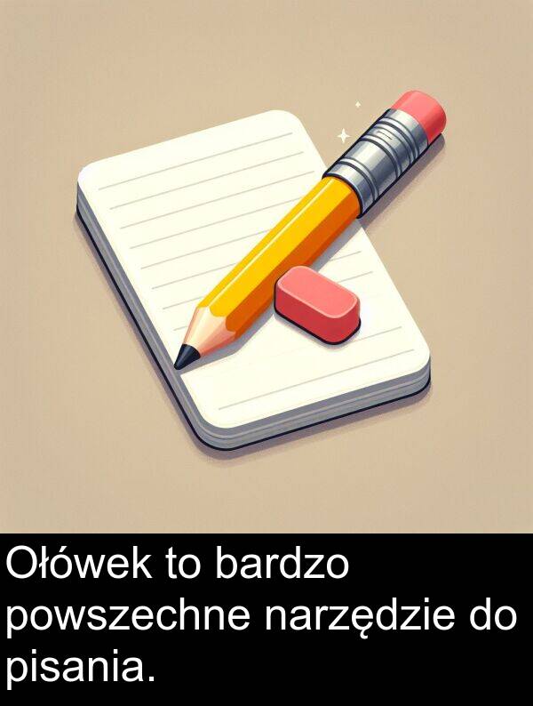 powszechne: Ołówek to bardzo powszechne narzędzie do pisania.