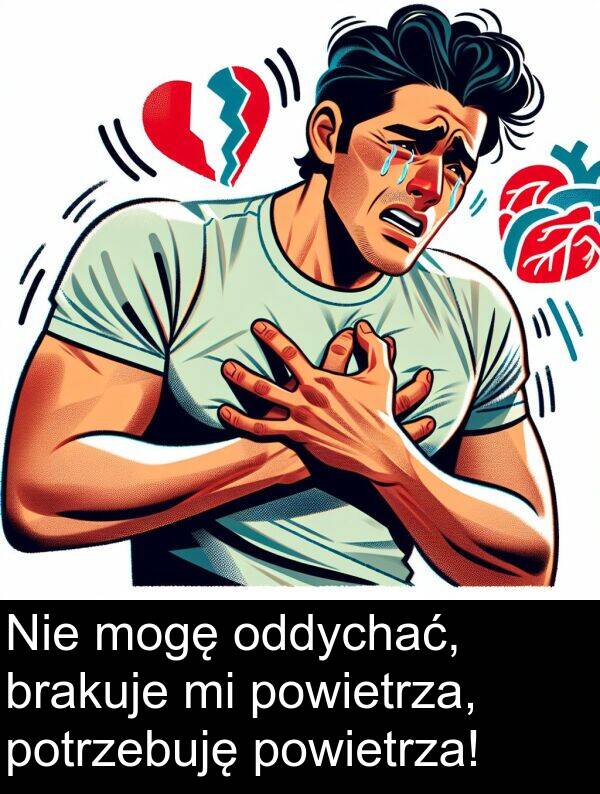 powietrza: Nie mogę oddychać, brakuje mi powietrza, potrzebuję powietrza!