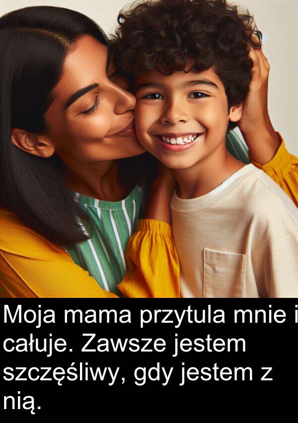 przytula: Moja mama przytula mnie i całuje. Zawsze jestem szczęśliwy, gdy jestem z nią.