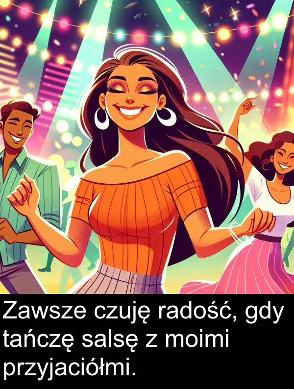przyjaciółmi: Zawsze czuję radość, gdy tańczę salsę z moimi przyjaciółmi.